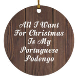 All I Want For Christmas Is My Portuguese Podengo - Circle Ornament D