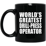 World's Greatest Drill-Press Operator - 11 Oz Coffee Mug Black