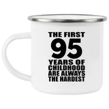 95th Birthday First 95 Years of Childhood Are The Hardest - 12oz Camping Mug