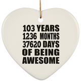 103rd Birthday 103 Years 1236 Months 37620 Days Of Awesome - Heart Ornament