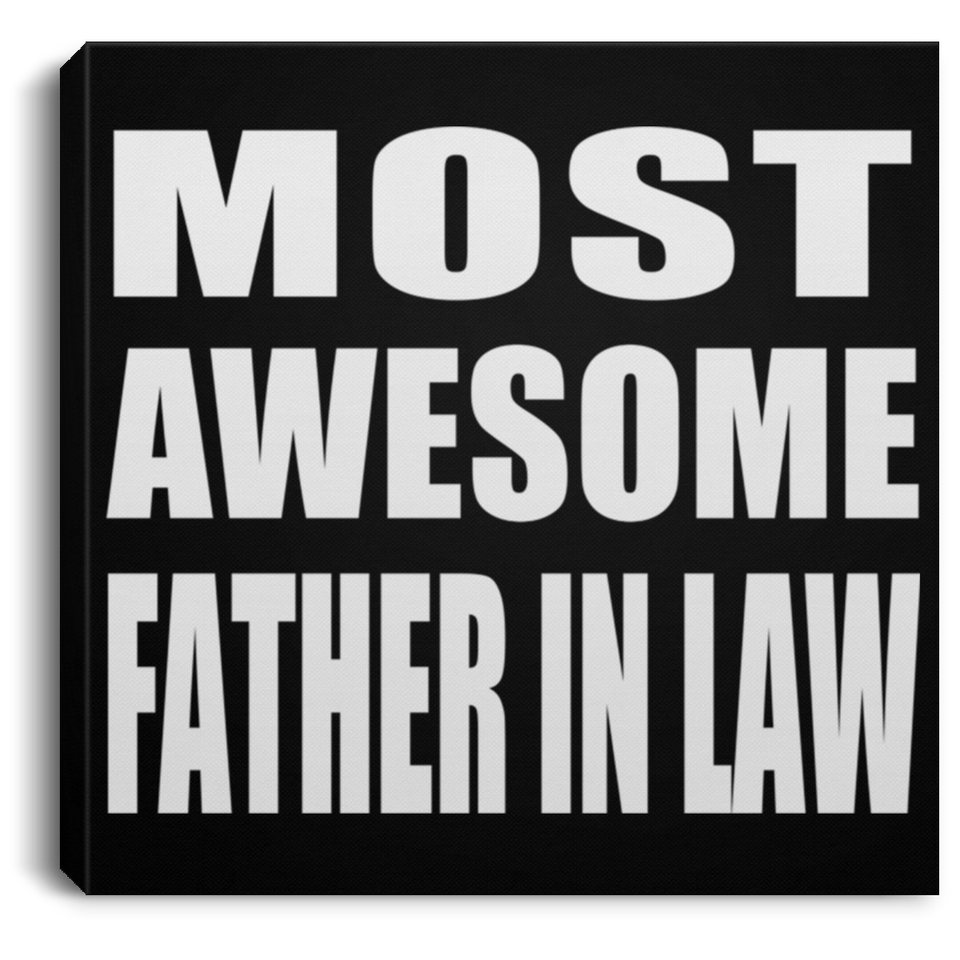 Most Awesome Father In Law - Canvas Square