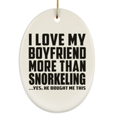 I Love My Boyfriend More Than Snorkeling - Oval Ornament