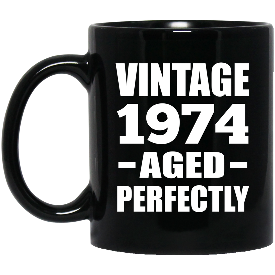 50th Birthday Vintage 1974 Aged Perfectly - 11oz Coffee Mug Black