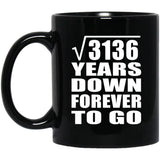 56th Anniversary Square Root of 3136 Years Down Forever To Go - 11oz Coffee Mug Black