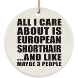 All I Care About Is European Shorthair - Circle Ornament