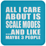 All I Care About Is Scale Modes - Drink Coaster