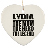 Lydia The Mum The Hero The Legend - Heart Ornament