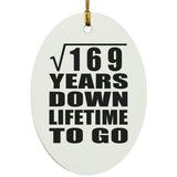13th Anniversary Square Root of 169 Years Lifetime To Go - Oval Ornament