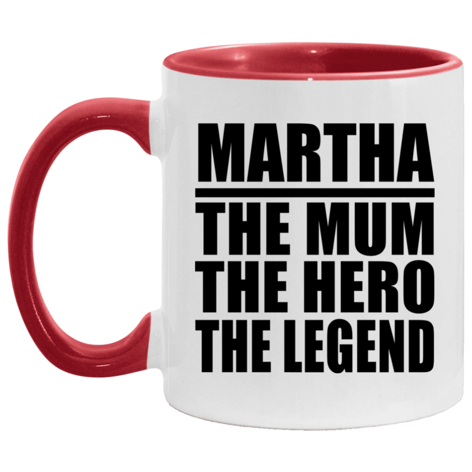 Martha The Mum The Hero The Legend - 11oz Accent Mug Red