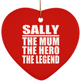 Sally The Mum The Hero The Legend - Heart Ornament