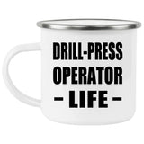 Drill-Press Operator Life - 12oz Camping Mug