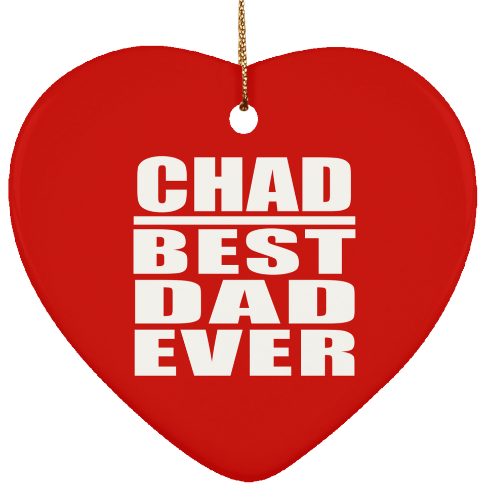 Chad Best Dad Ever - Heart Ornament