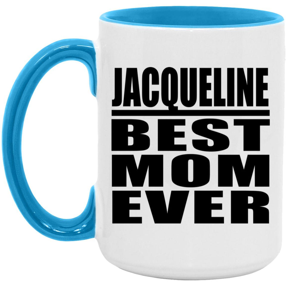 Jacqueline Best Mom Ever - 15oz Accent Mug Blue