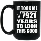 89th Birthday Took Square Root of 7921 Years To Look Good - 15oz Coffee Mug Black