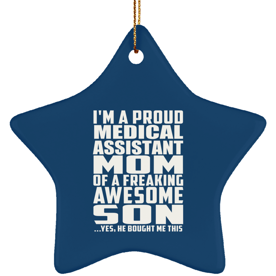 Proud Medical Assistant Mom Of Awesome Son - Star Ornament
