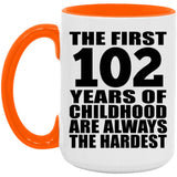102nd Birthday First 102 Years of Childhood Are The Hardest - 15oz Accent Mug Orange