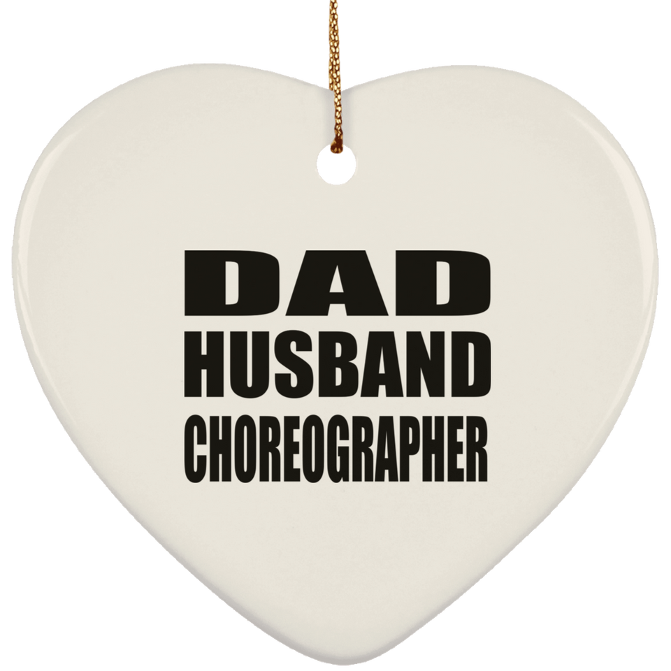 Dad Husband Choreographer - Heart Ornament