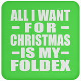 All I Want For Christmas Is My Foldex - Coaster