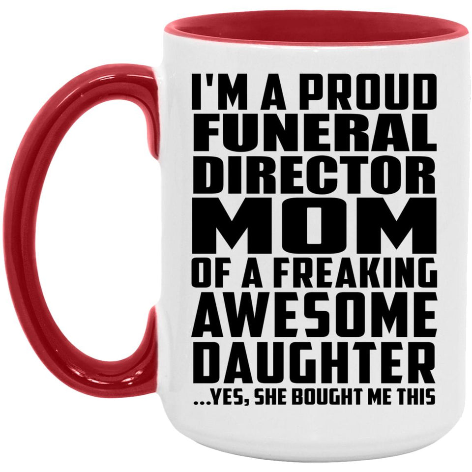 Proud Funeral Director Mom Of Awesome Daughter - 15oz Accent Mug Red