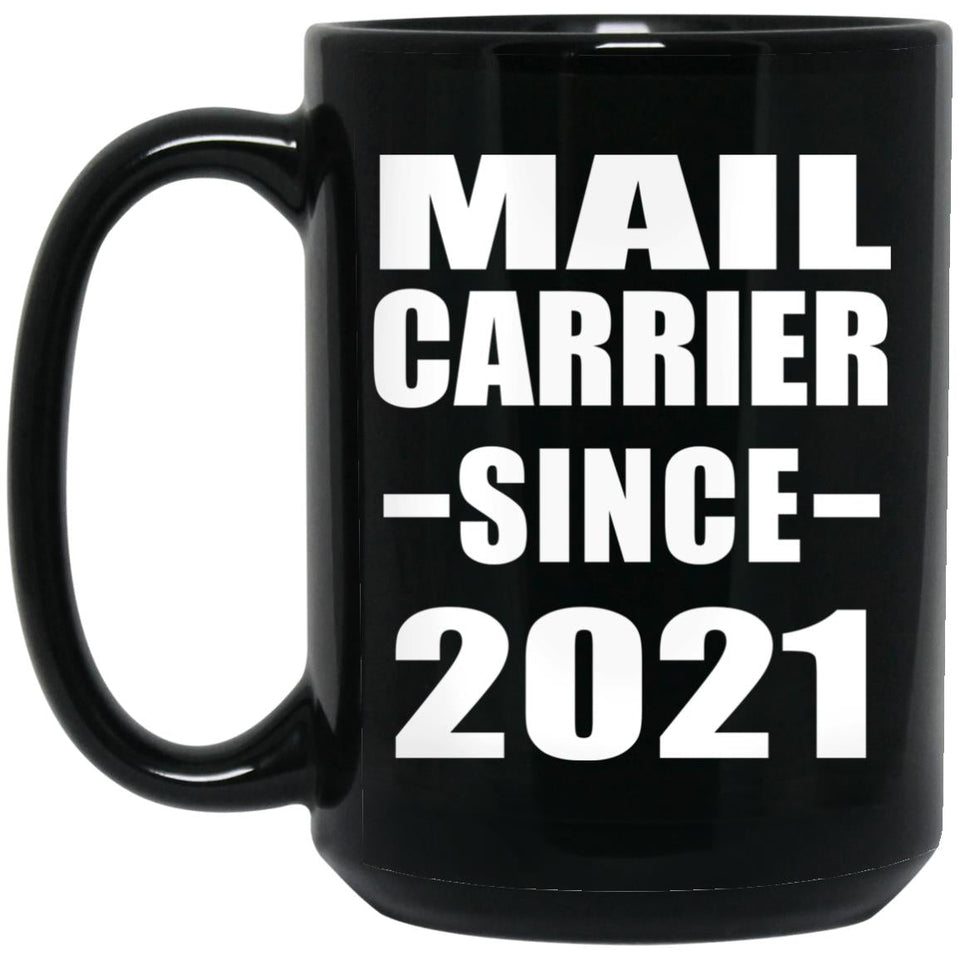 Mail Carrier Since 2021 - 15oz Coffee Mug Black