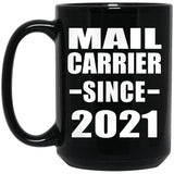 Mail Carrier Since 2021 - 15oz Coffee Mug Black