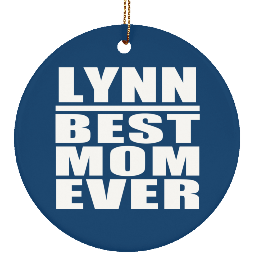 Lynn Best Mom Ever - Circle Ornament