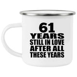 61st Anniversary 61 Years Still In Love After These Years - 12oz Camping Mug