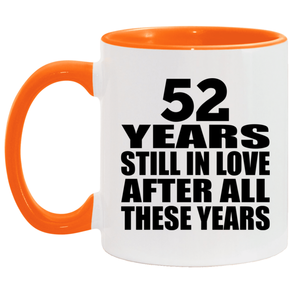 52nd Anniversary 52 Years Still In Love After These Years - 11oz Accent Mug Orange
