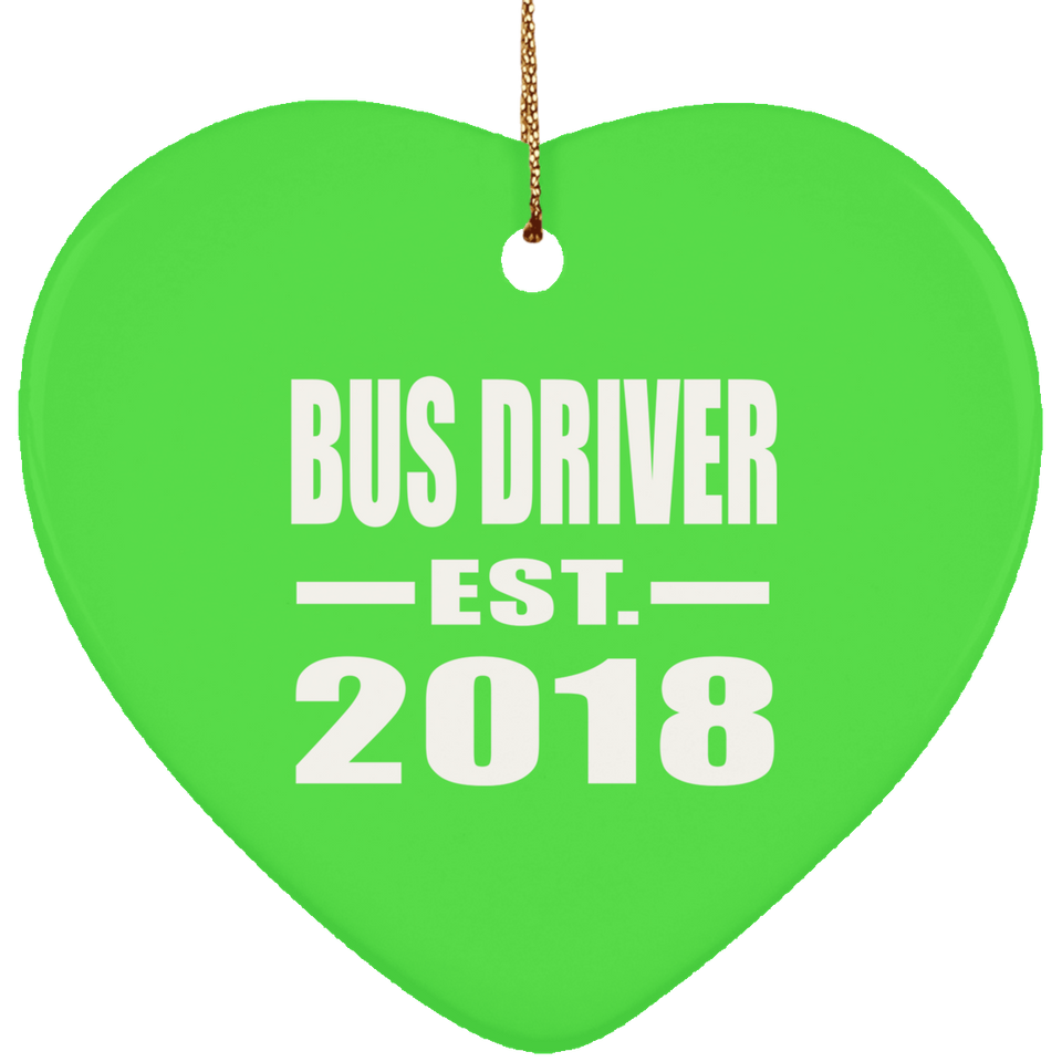 Bus Driver Established EST. 2018 - Heart Ornament