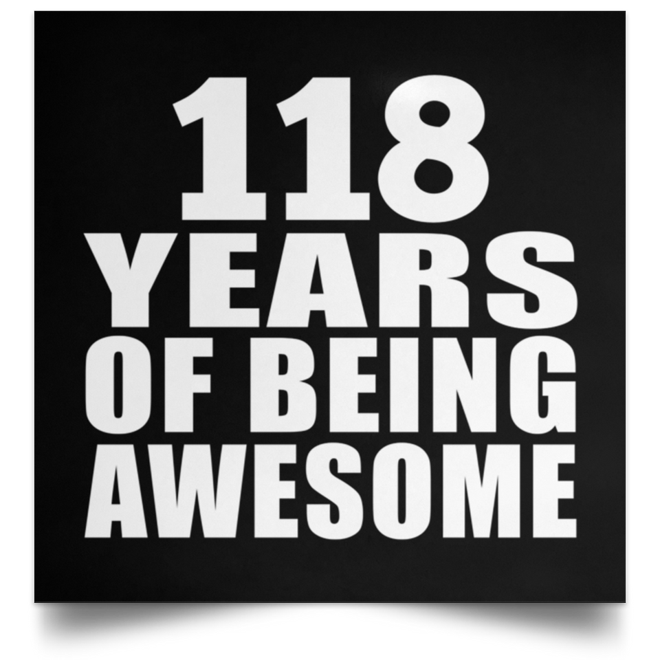 118th Birthday 118 Years Of Being Awesome - Poster Square