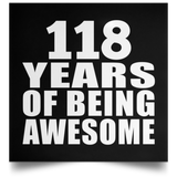 118th Birthday 118 Years Of Being Awesome - Poster Square