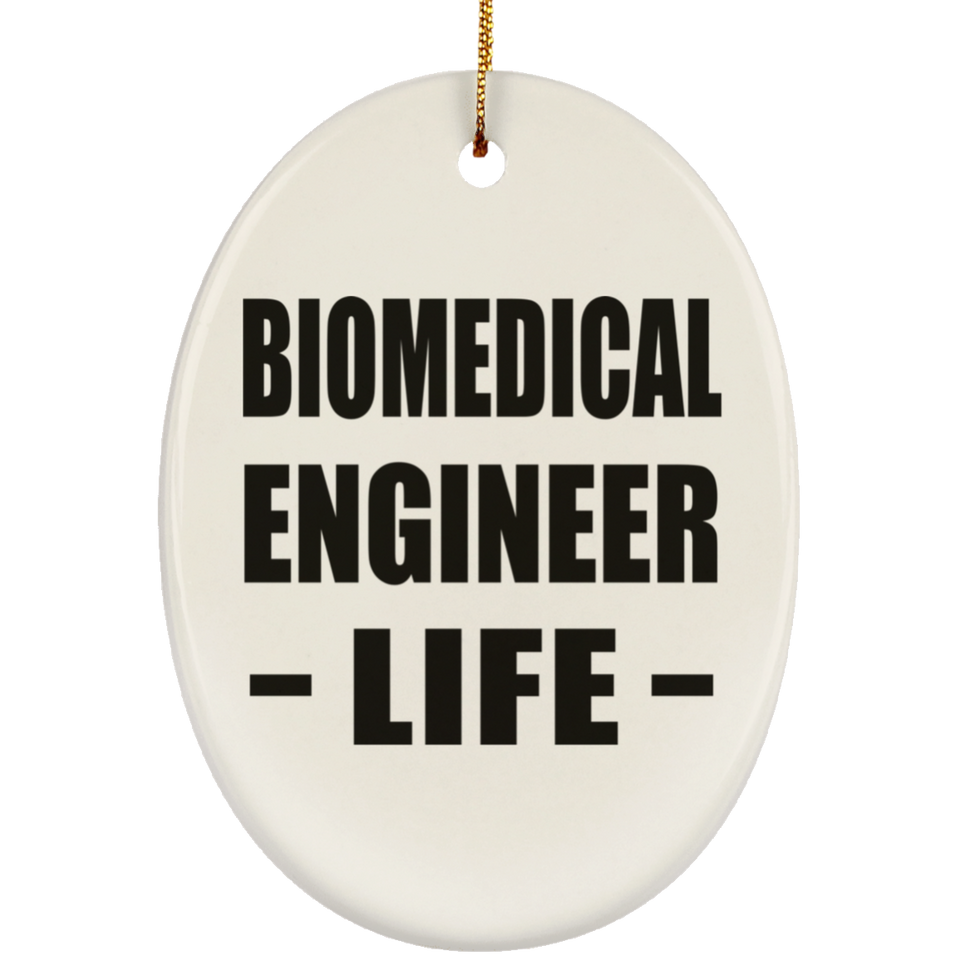 Biomedical Engineer Life - Oval Ornament