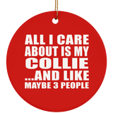 All I Care About Is My Collie - Circle Ornament