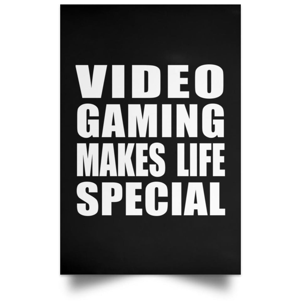 Video Gaming Makes Life Special - Poster Portrait