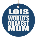Lois World's Okayest Mum - Circle Ornament