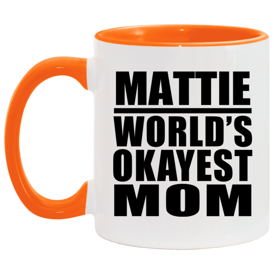 Mattie World's Okayest Mom - 11oz Accent Mug Orange