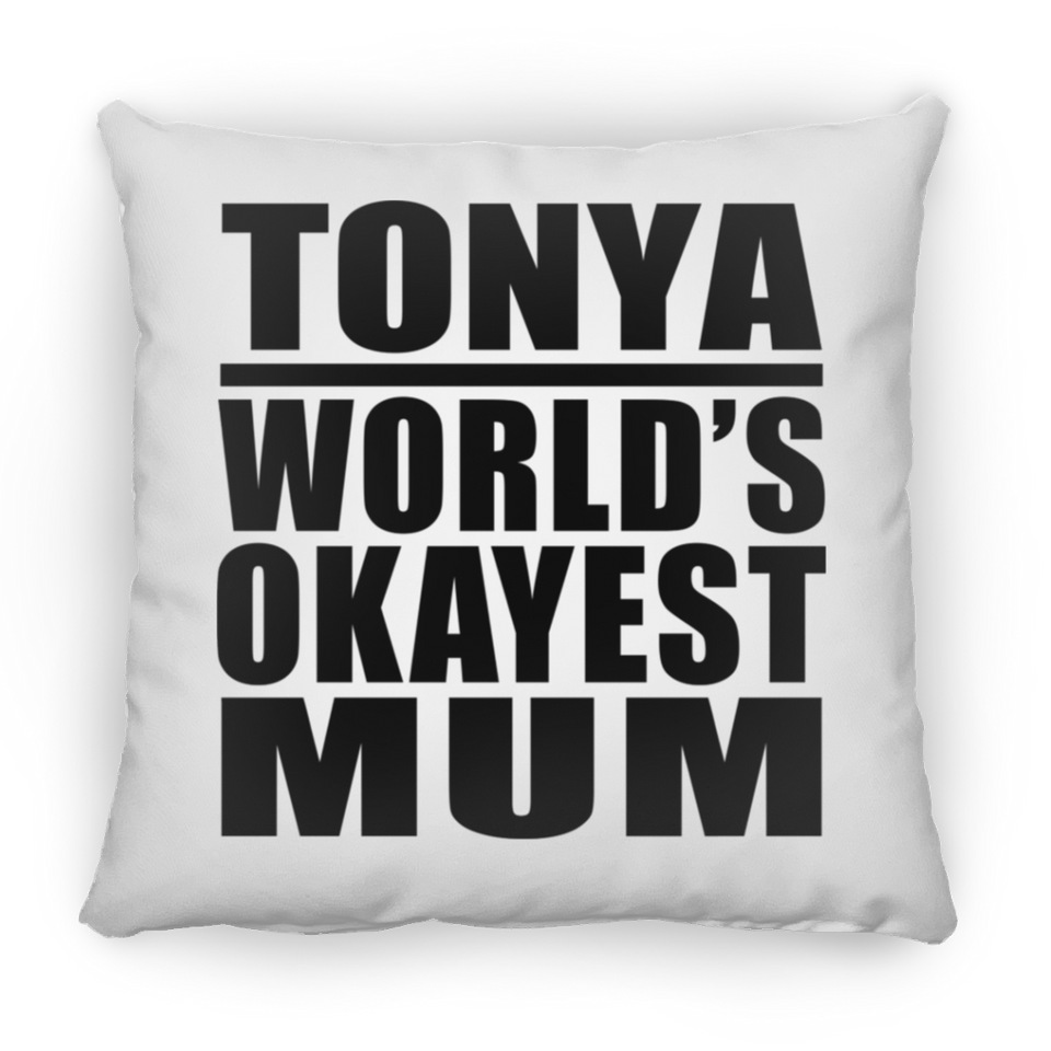 Tonya World's Okayest Mum - Throw Pillow