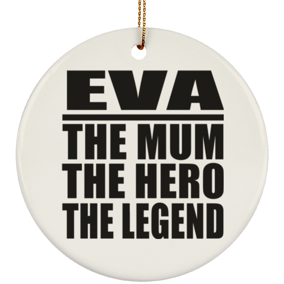 Eva The Mum The Hero The Legend - Circle Ornament