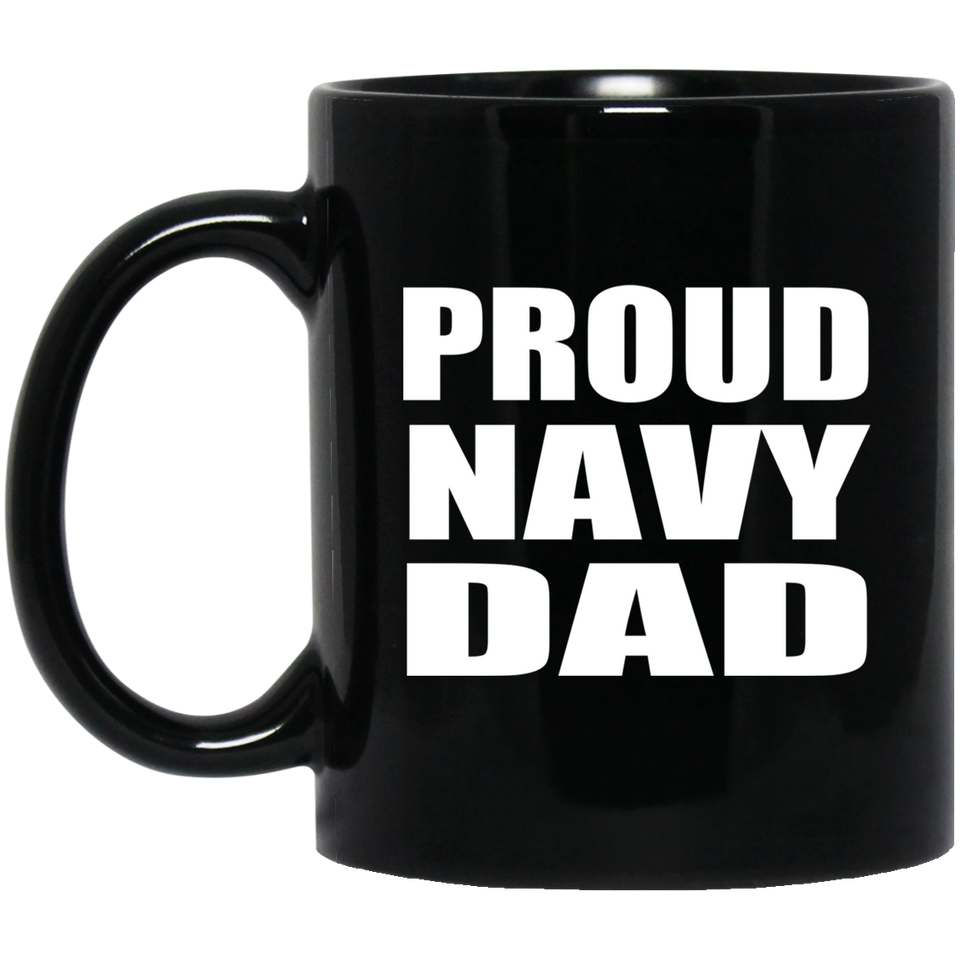 Proud Navy Dad - 11oz Coffee Mug Black