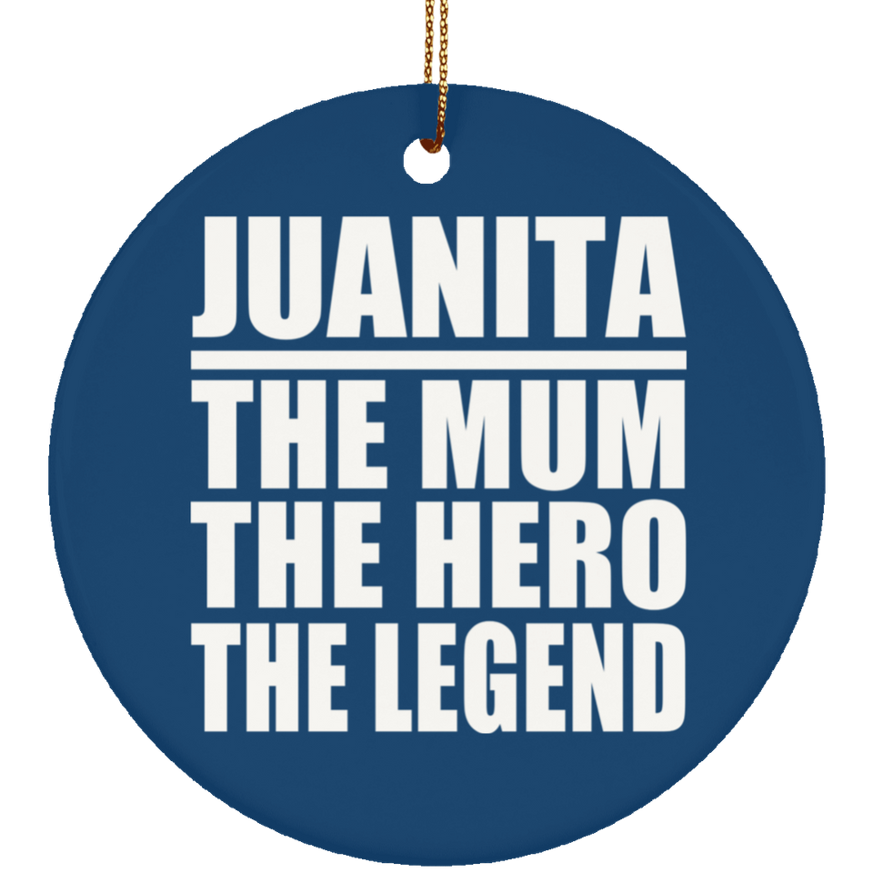 Juanita The Mum The Hero The Legend - Circle Ornament