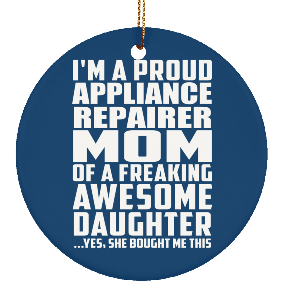 Proud Appliance Repairer Mom Of Awesome Daughter - Circle Ornament