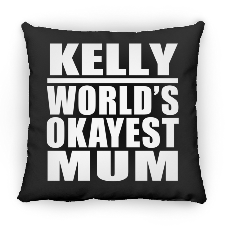 Kelly World's Okayest Mum - Throw Pillow Black