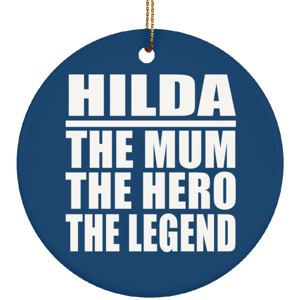 Hilda The Mum The Hero The Legend - Circle Ornament