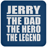 Jerry The Dad The Hero The Legend - Drink Coaster