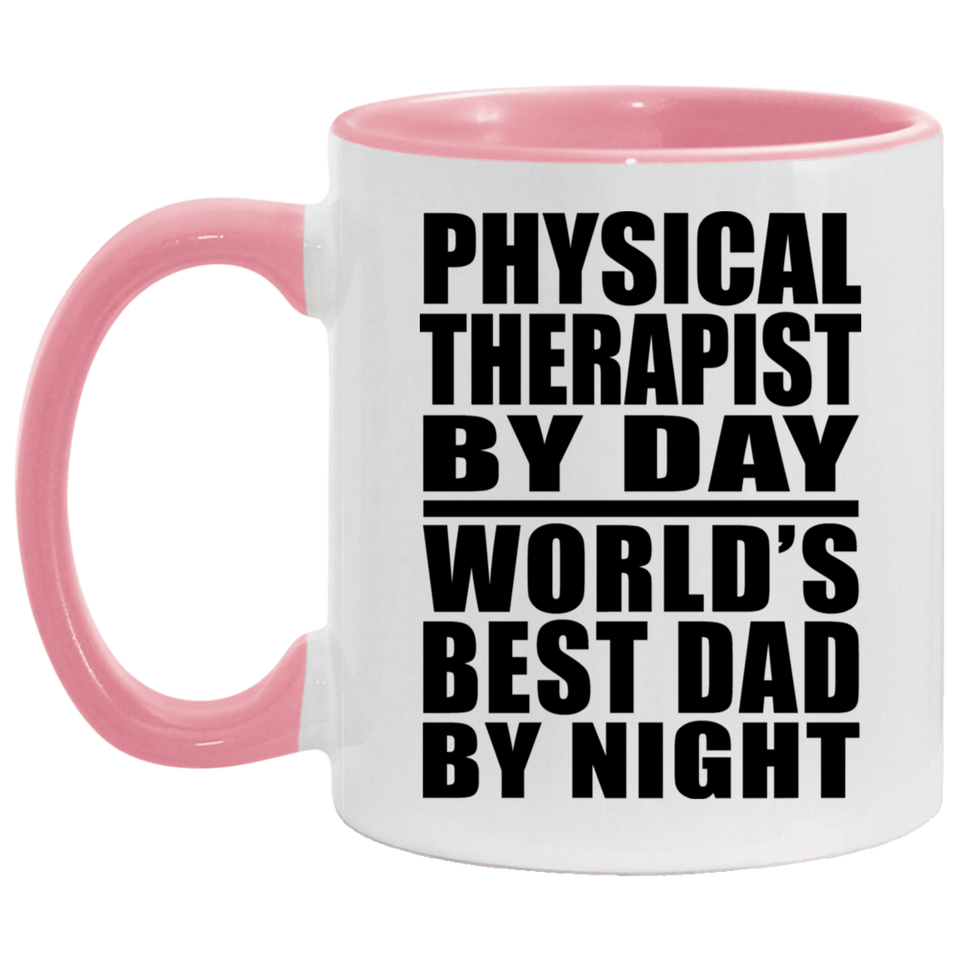 Physical Therapist By Day World's Best Dad By Night - 11oz Accent Mug Pink