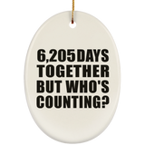 17th Anniversary 6,205 Days Together But Who's Counting - Oval Ornament