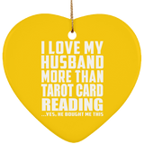 I Love My Husband More Than Tarot Card Reading - Heart Ornament