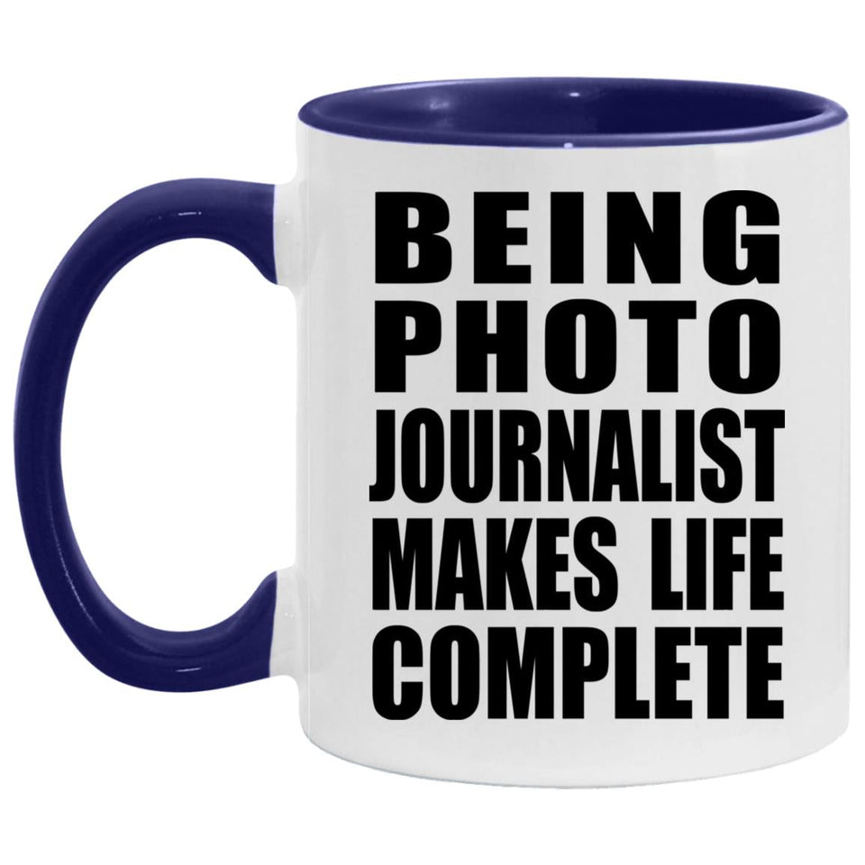 Being Photo Journalist Makes Life Complete - 11oz Accent Mug Purple