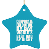 Corporate Executive By Day World's Best Dad By Night - Star Ornament