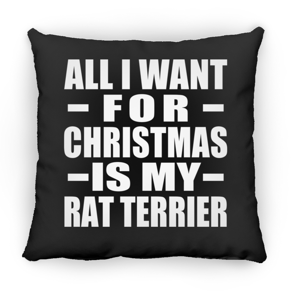 All I Want For Christmas Is My Rat Terrier - Throw Pillow Black